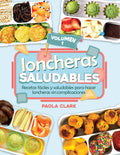 LONCHERAS SALUDABLES VOLUMEN. 1: Recetas fáciles y saludables para hacer loncheras sin complicaciones (Spanish Edition)