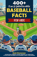 400+ Fun & Unbelievable Baseball Facts for Kids: Discover Crazy Comebacks, Diligent Defenders, Silly Superstitions & So Much More! (The Perfect Gift for Baseball Lovers & Young Readers)