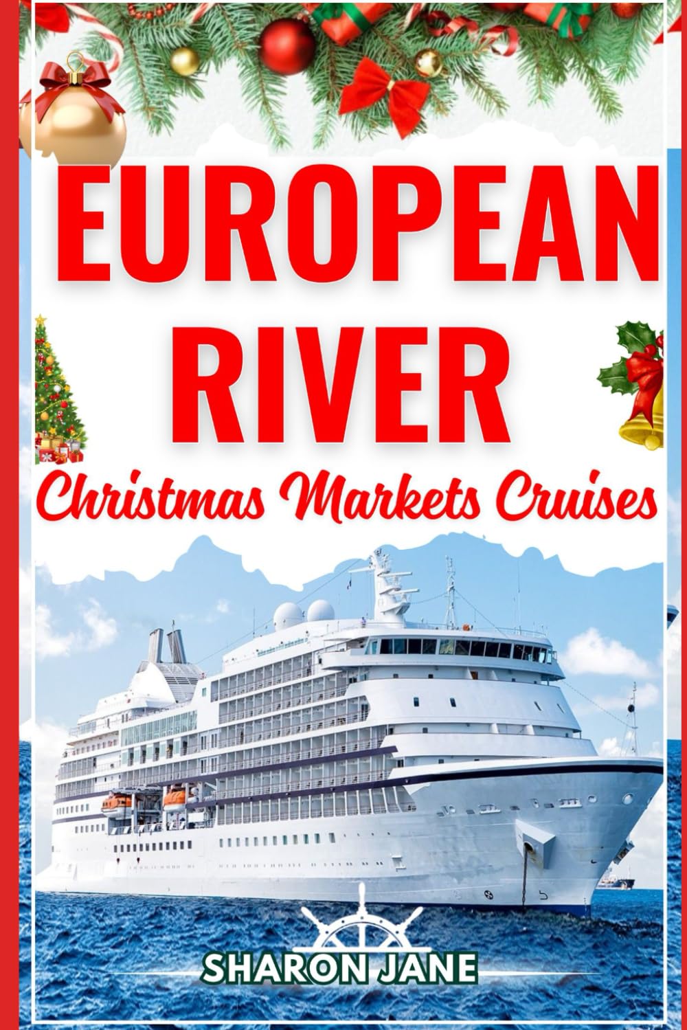 European River Christmas Markets Cruises 2025–2026: A Complete Guide to Danube and Rhine Christmas Cruises Featuring Festive Towns, Market Schedules, Packing Lists, and Top Itineraries