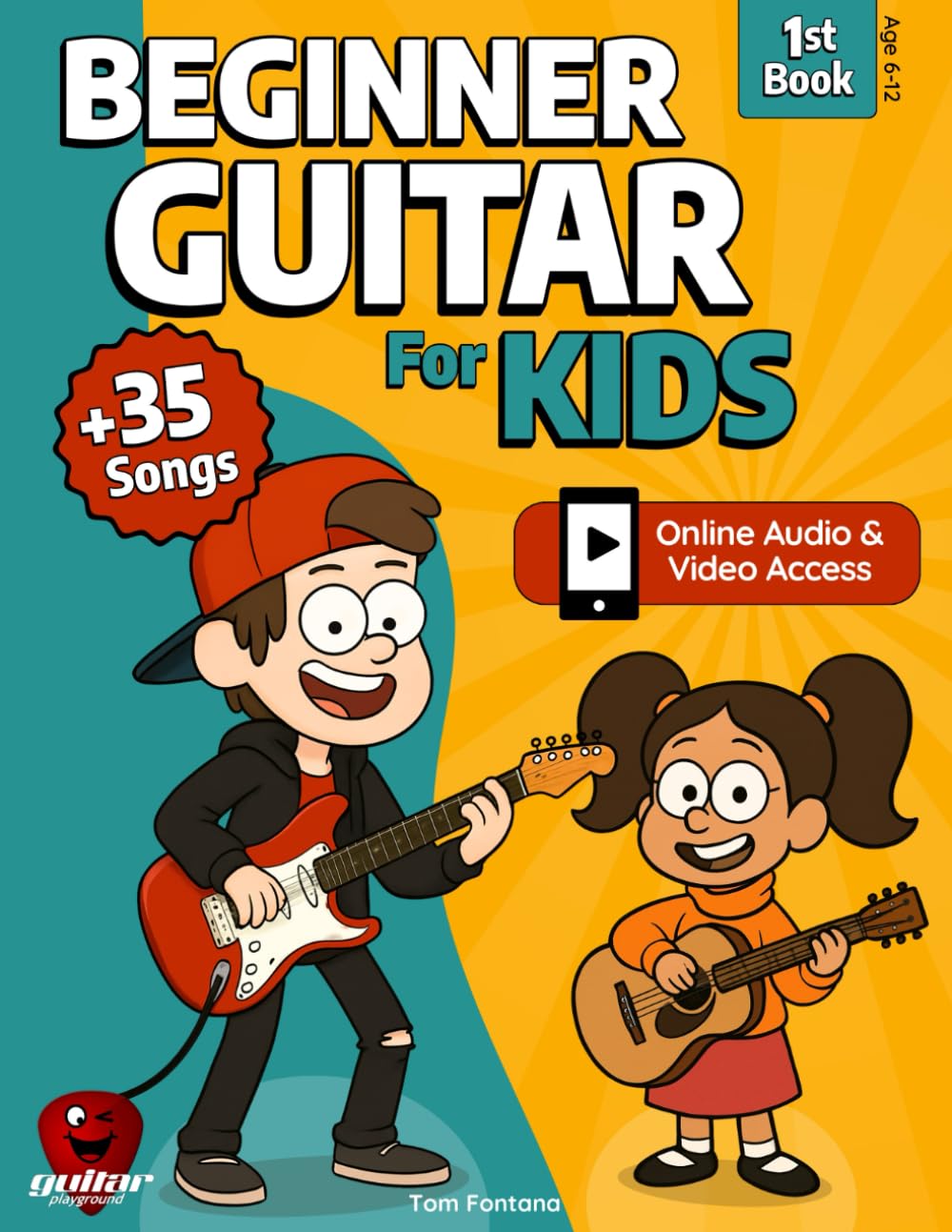 Beginner Guitar for Kids: Easy 3 Step Method Book with 35+ Fun Songs (Online Audio & Video)
