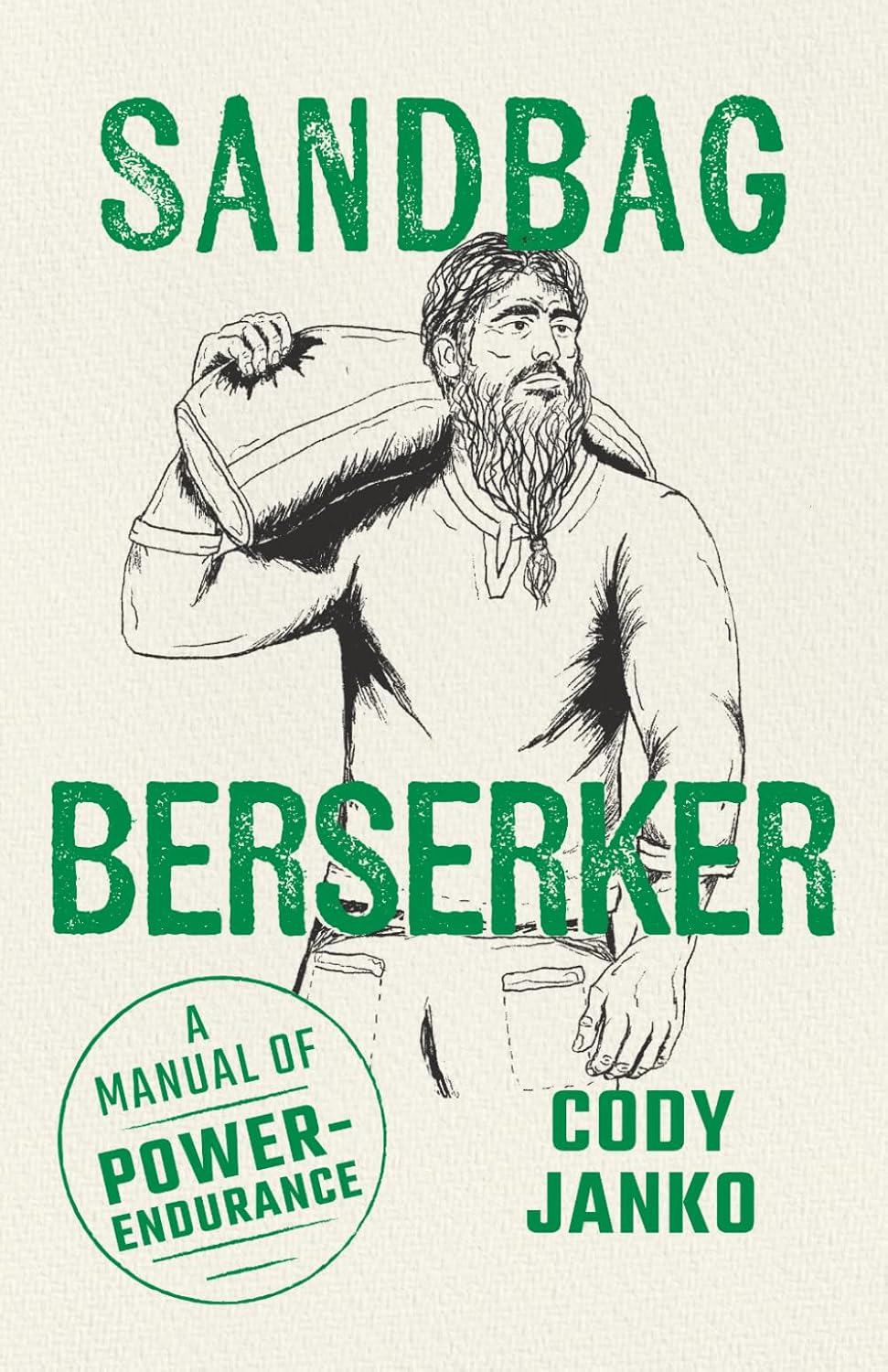 Sandbag Berserker: A Manual of Power-Endurance (The Sandbag Trilogy)