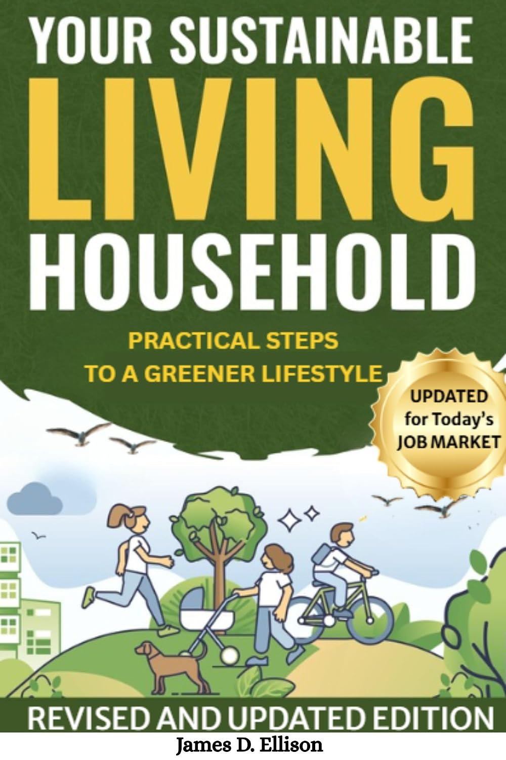 YOUR SUSTAINABLE LIVING HOUSEHOLD - Practical Steps to a Greener Lifestyle: Do One More Thing to Make a Difference (The Sustainable Living Today Series)