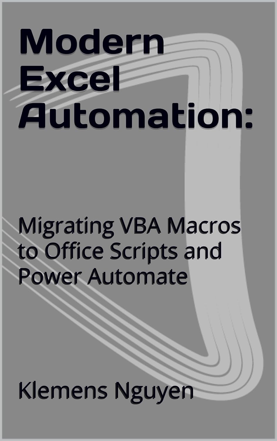 Modern Excel Automation:: Migrating VBA Macros to Office Scripts and Power Automate (VBA & macros)