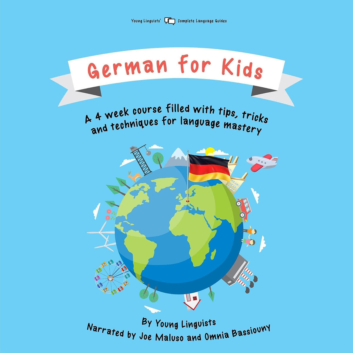 German for Kids: A 4-Week Course Filled with Tips, Tricks and Techniques for Language Mastery