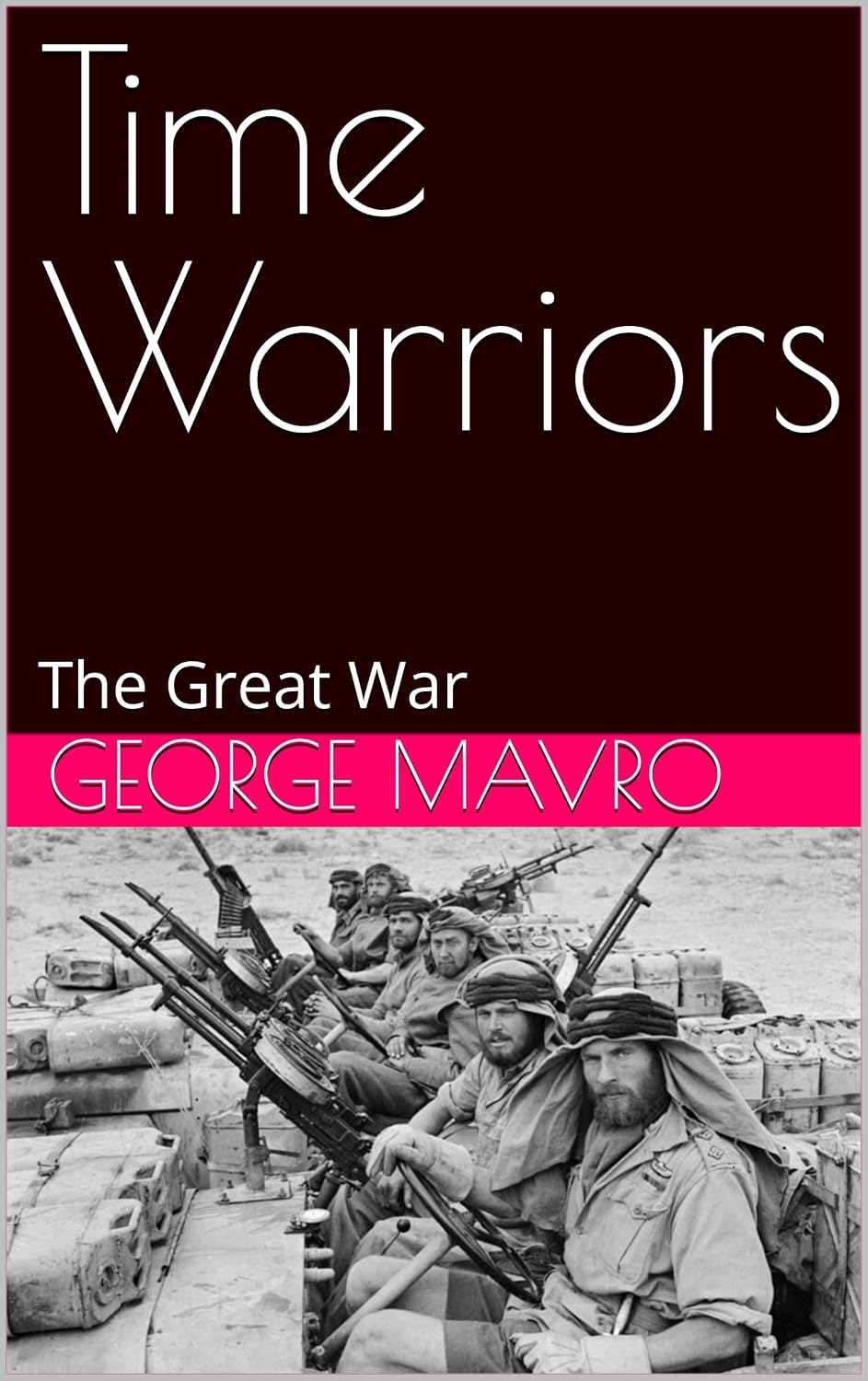 Time Warriors: The Great War (War of 1812 Book 9)