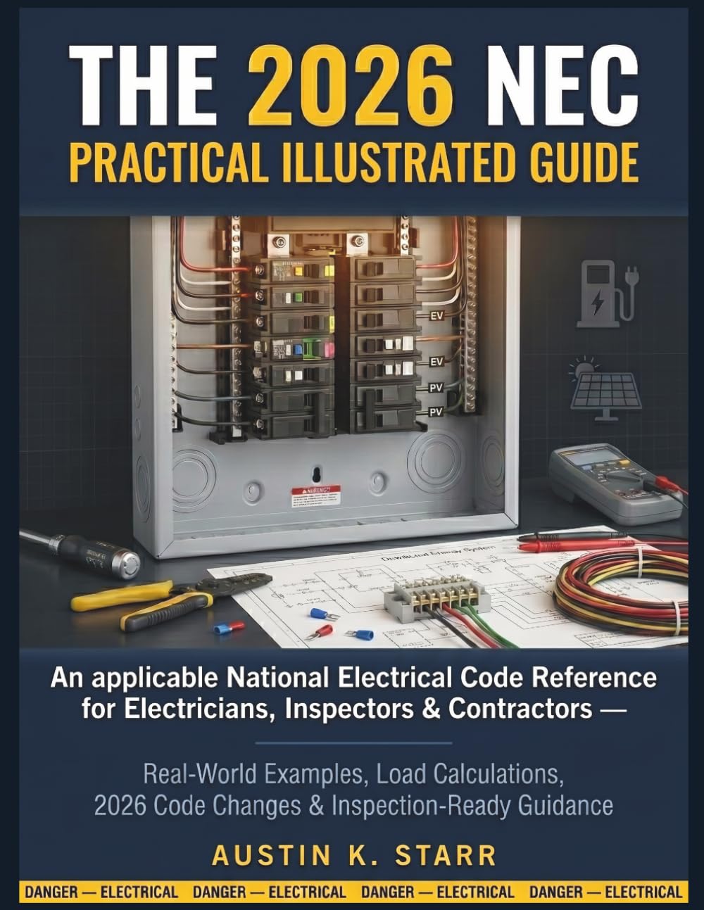 The 2026 NEC Practical Illustrated Guide: An applicable National Electrical Code Reference for Electricians, Inspectors & Contractors -Real-World ... & Insp (AUTOMOTIVE AND WIRING WORKSHOP)