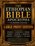 Ethiopian Bible in English – Large Print Apocrypha: Enoch, Jubilees, Ezras | Clearly Organized, Fully Readable Edition with Modernized Texts, Context & Guidance