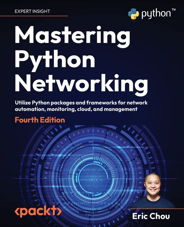 Mastering Python Networking: Utilize Python packages and frameworks for network automation, monitoring, cloud, and management