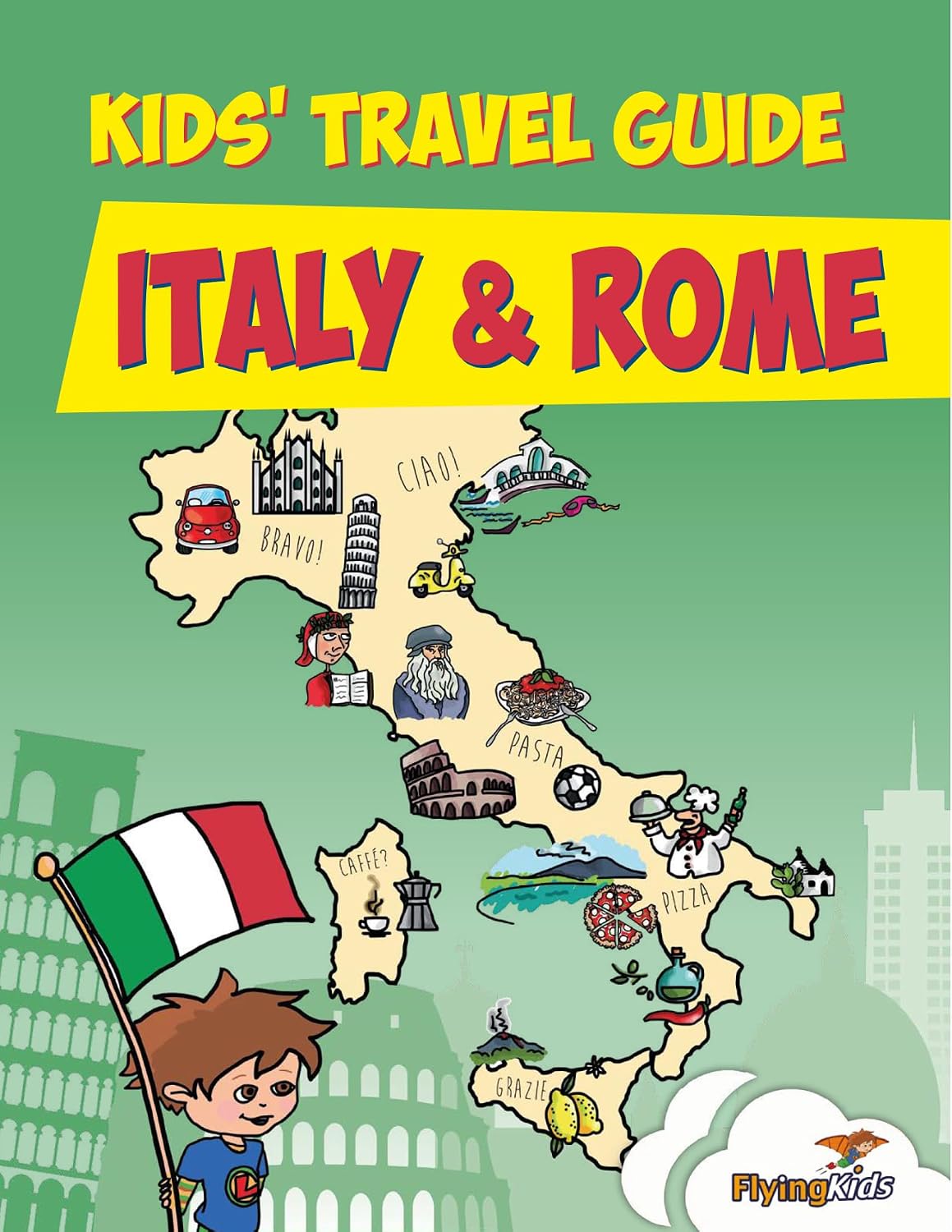 Kids' Travel Guide - Italy & Rome: The fun way to discover Italy & Rome - especially for kids