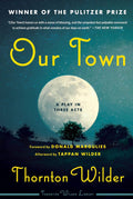 Our Town: The Timeless Pulitzer Prize-winning Drama (Perennial Classics)
