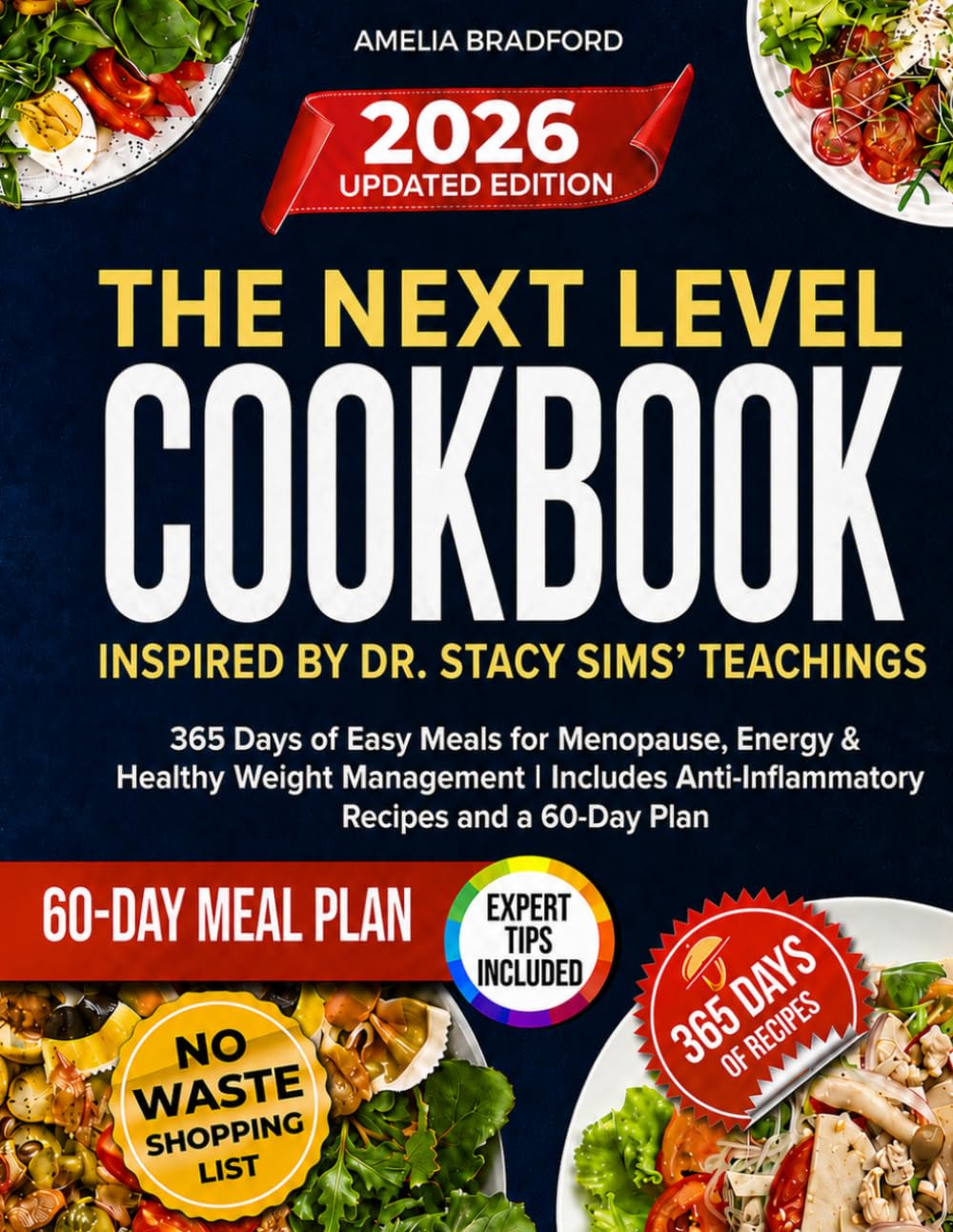 The Next Level Cookbook Inspired by Dr. Stacy Sims’ Teachings: 365 Days of Easy Meals for Menopause, Energy & Healthy Weight Management | Includes Anti-Inflammatory Recipes and a 60-Day Plan