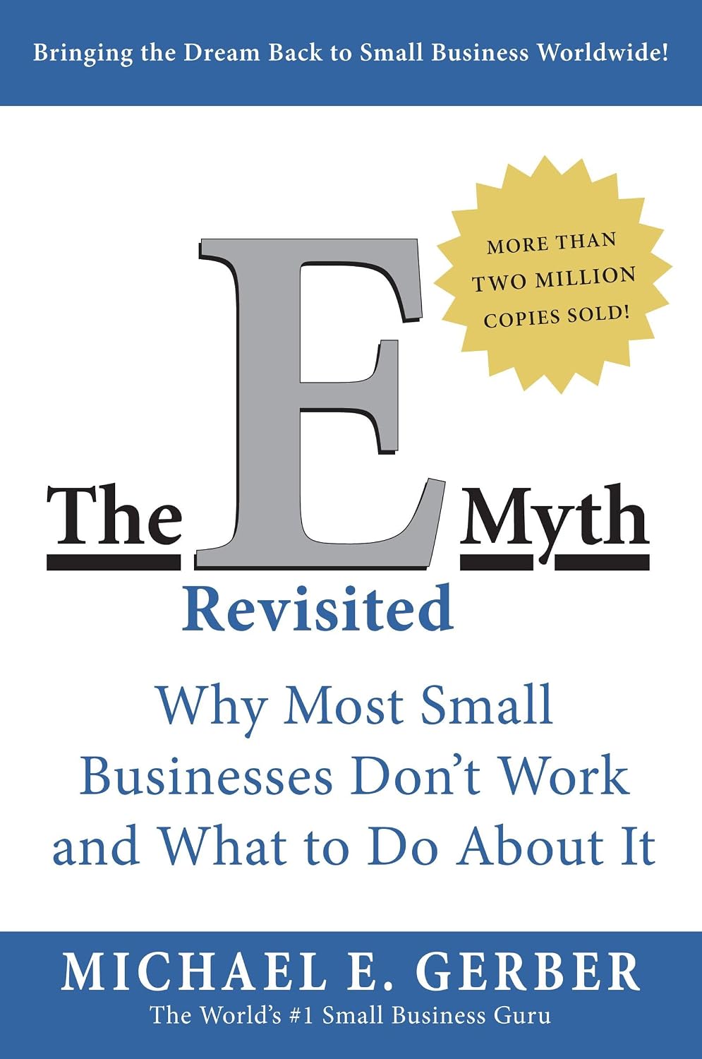 The E-Myth Revisited: Why Most Small Businesses Don't Work and What to Do About It―A Guide to Starting a Business in a Productive and Successful Way