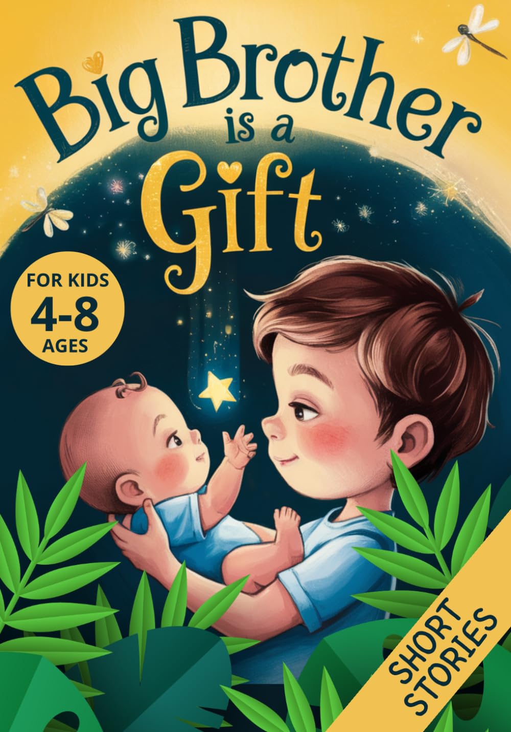 Big Brother is a Gift: Short Stories That Make Boys Feel Important, Needed, and Loved as Older Siblings to a New Baby (Big Brother Book)