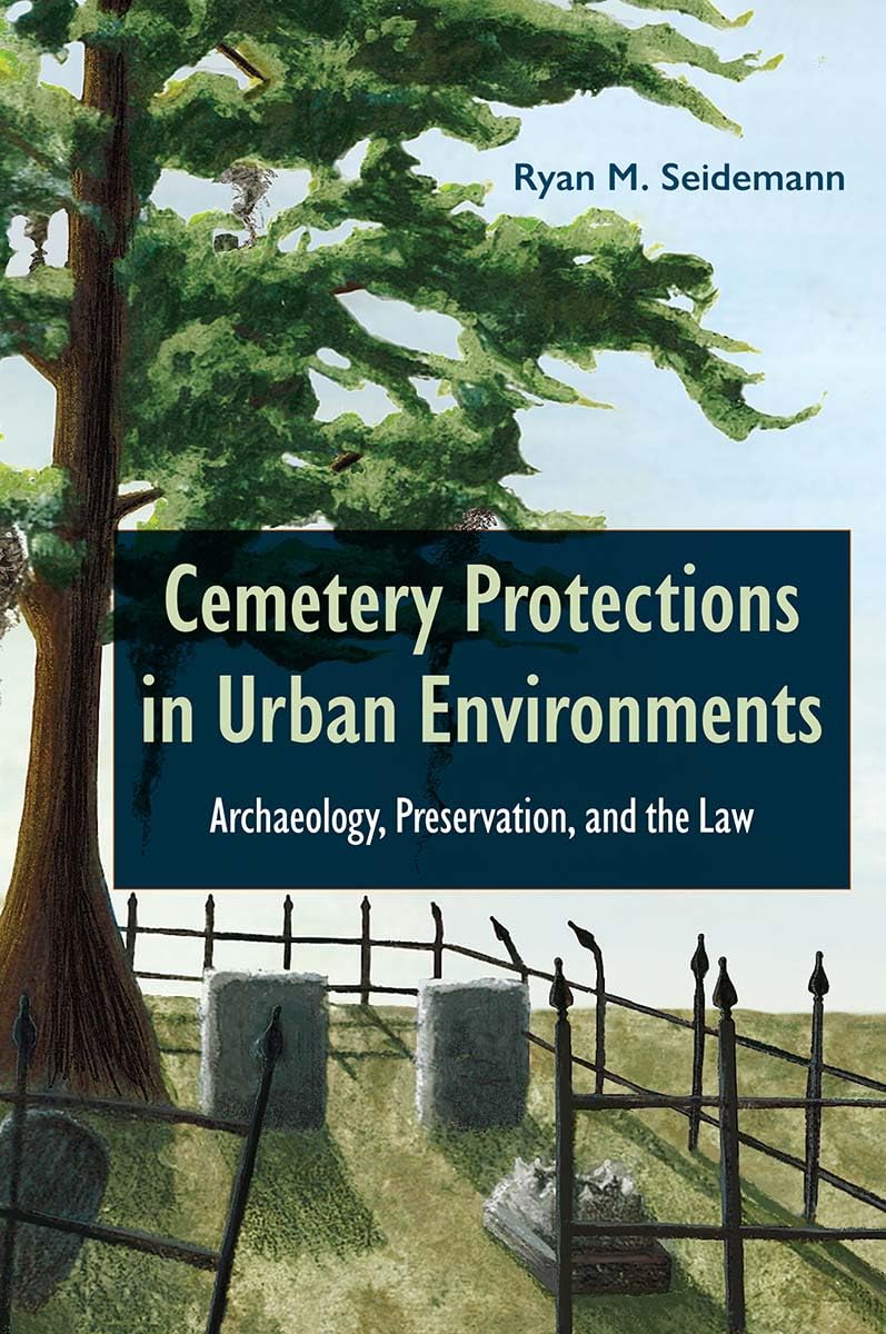 Cemetery Protections in Urban Environments: Archaeology, Preservation, and the Law