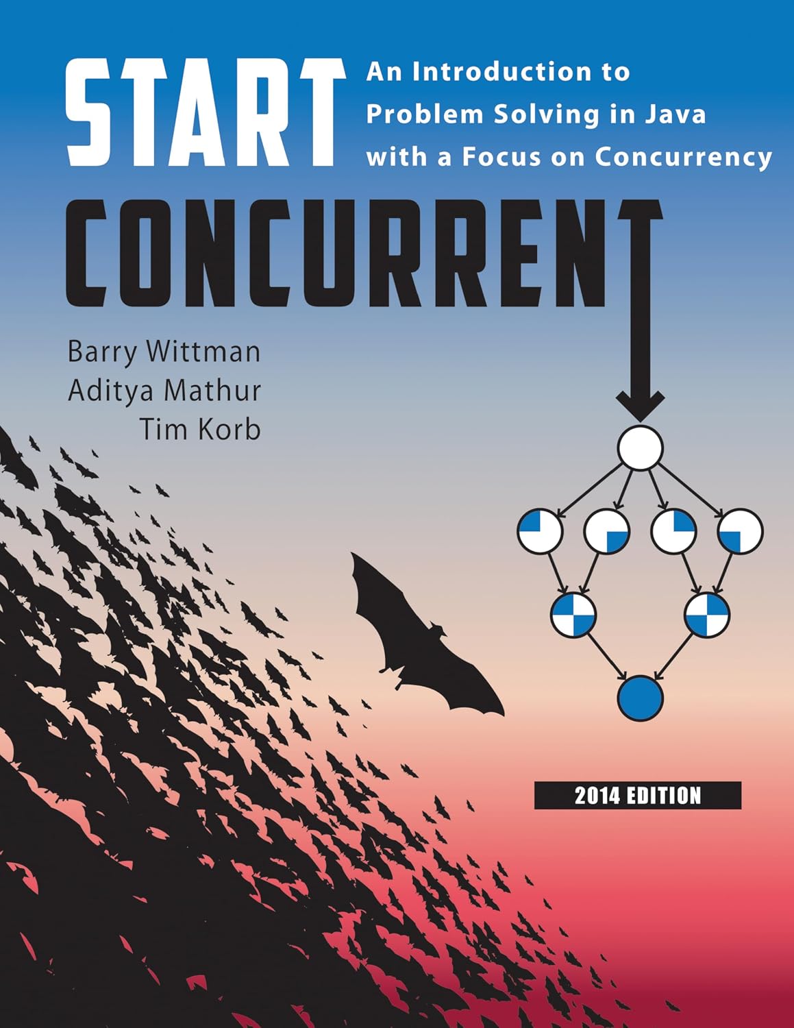Start Concurrent: An Introduction to Problem Solving in Java with a Focus on Concurrency, 2014