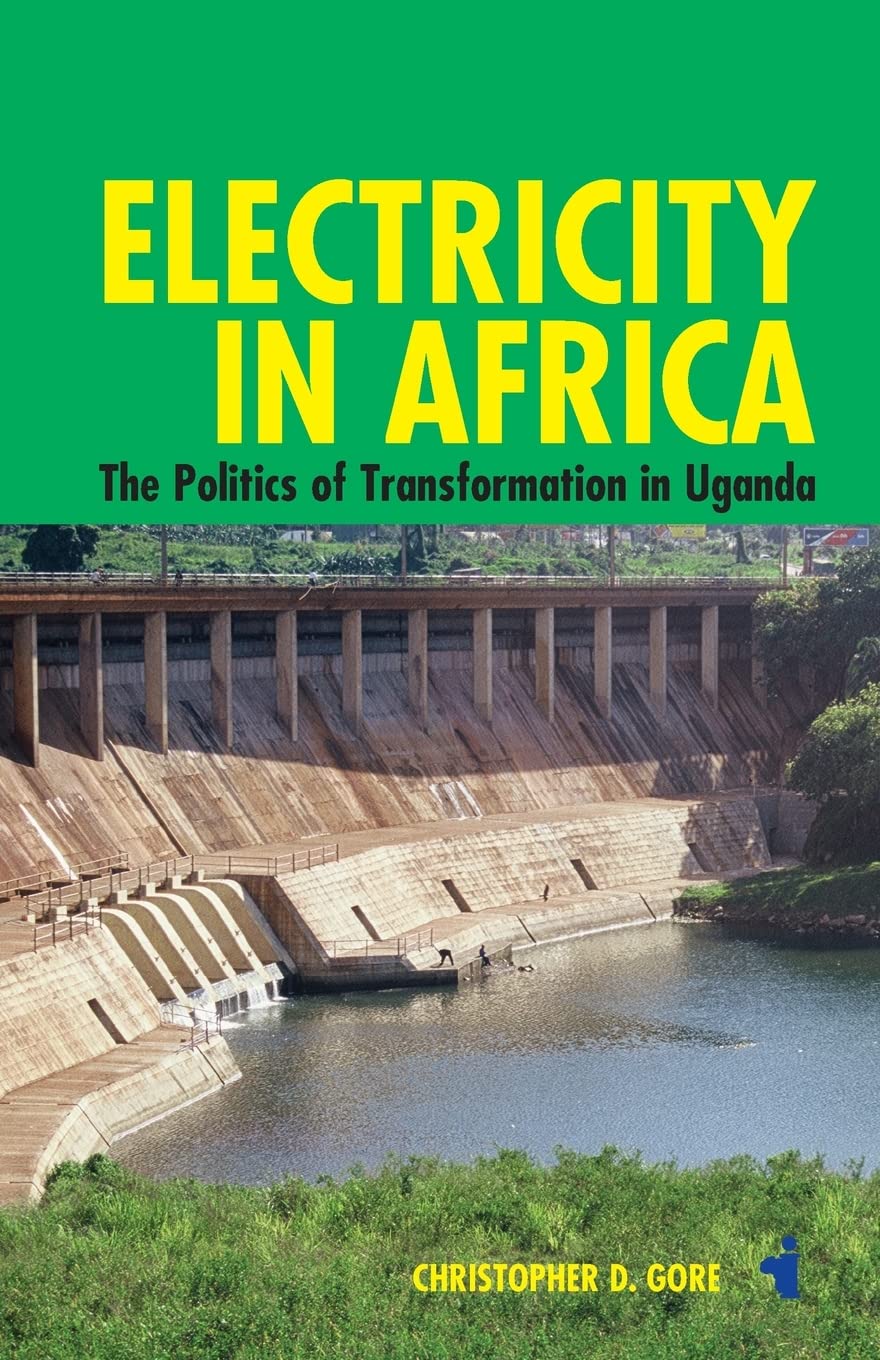 Electricity in Africa: The Politics of Transformation in Uganda (African Issues, 39)