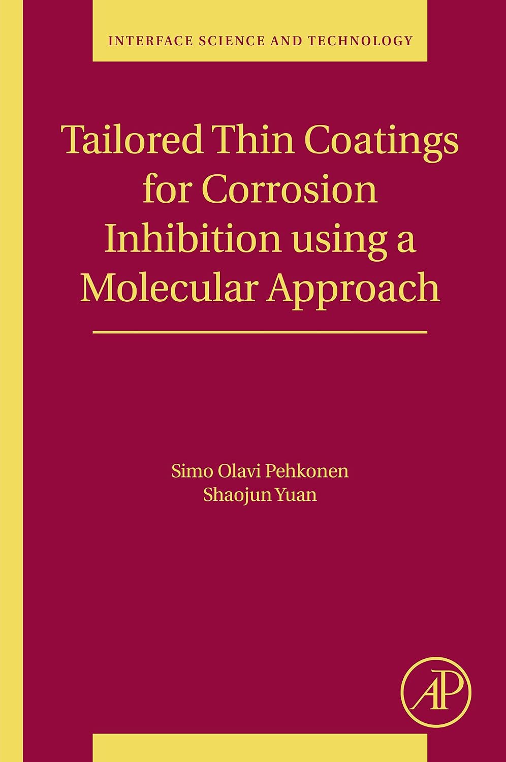 Tailored Thin Coatings for Corrosion Inhibition Using a Molecular Approach (Interface Science and Technology Book 23) (Volume 23)