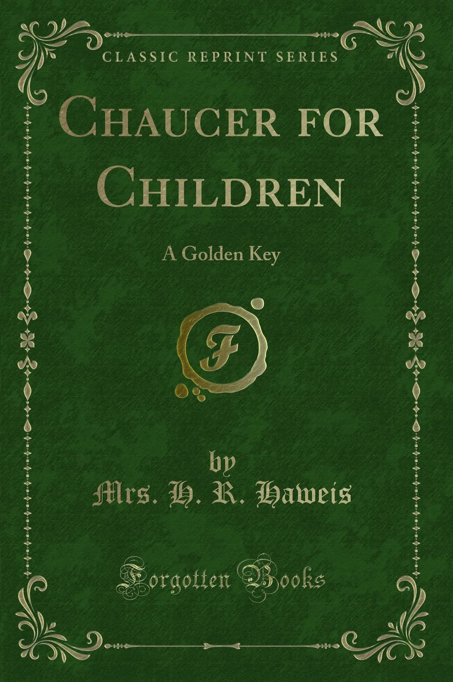Chaucer for Children (Classic Reprint): A Golden Key