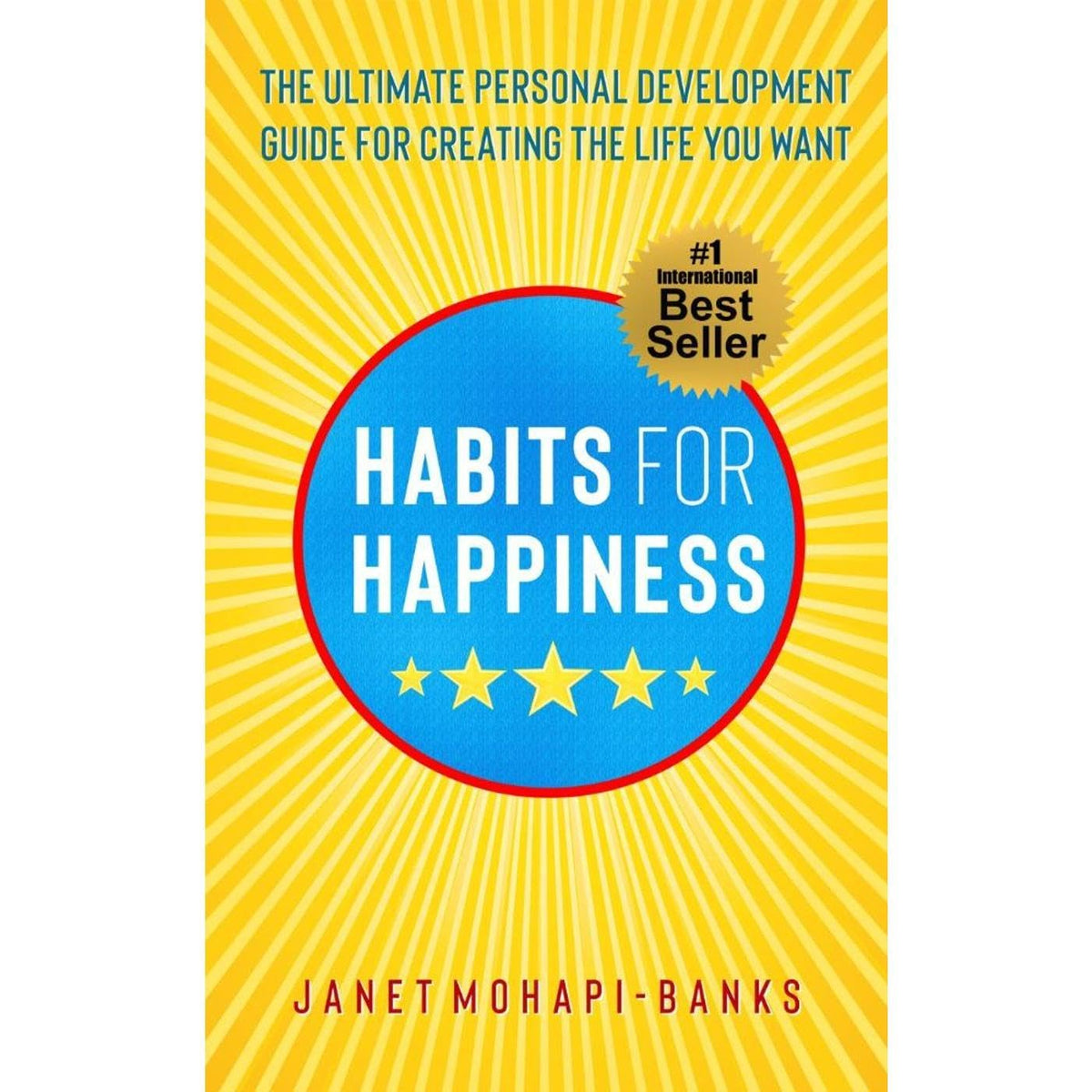 Habits for Happiness: The Ultimate Personal Development Guide For Creating The Life You Want