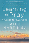 Learning to Pray: A Study of Prayer Traditions and Practice