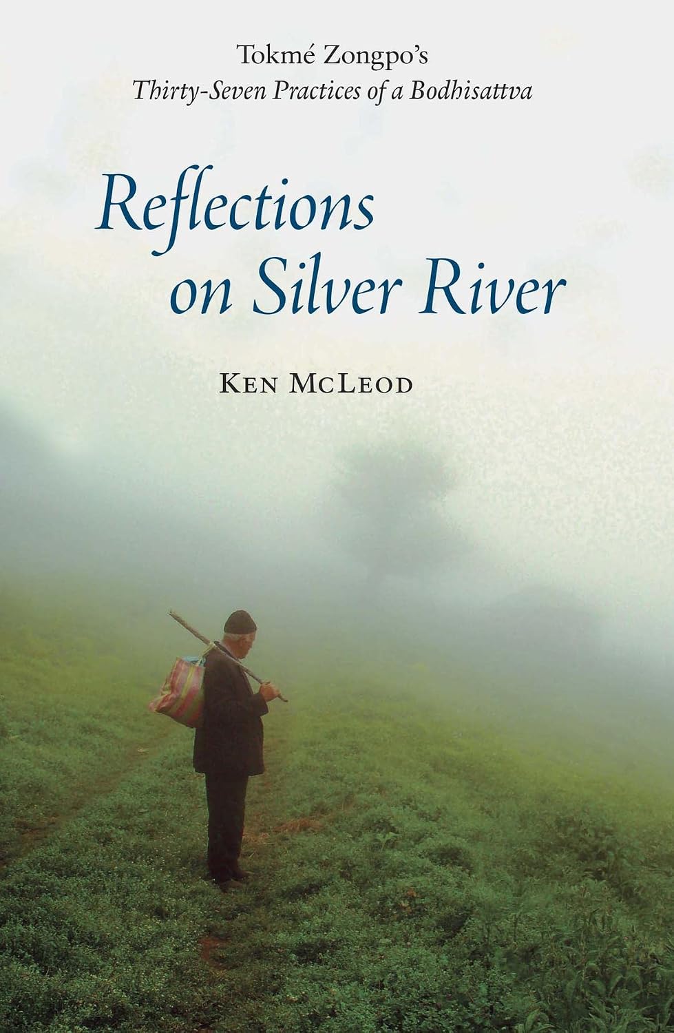 Reflections on Silver River: Tokme Zongpo's Thirty-Seven Practices of a Bodhisattva