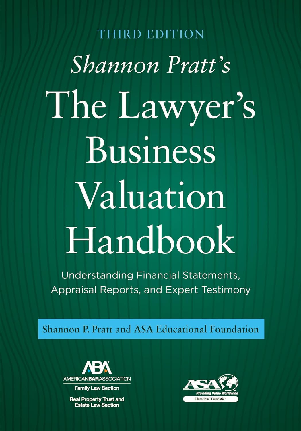 Shannon Pratt's The Lawyer's Business Valuation Handbook: Understanding Financial Statements, Appraisal Reports, and Expert Testimony, Third Edition