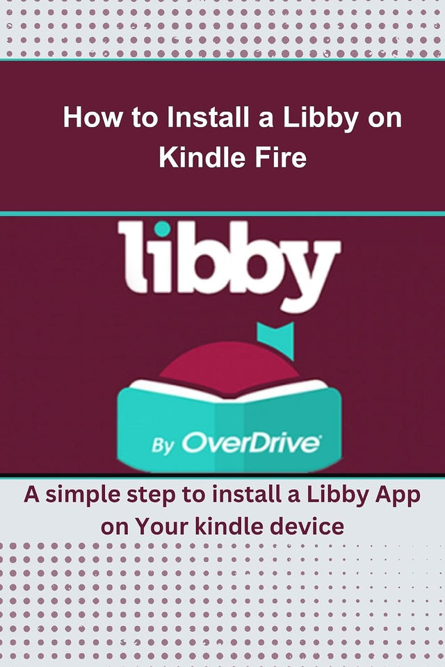 How to Install a Libby on Kindle Fire: A simple step to install a Libby App on Your kindle device