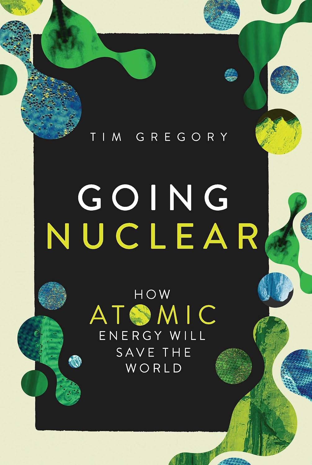 Going Nuclear: How Atomic Energy Will Save the World