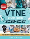 VTNE Study Guide 2026-2027: Achieving Veterinary Excellence | Comprehensive Strategies, Practice Tests, Q&A, Exclusive Content and Insights for the VTNE
