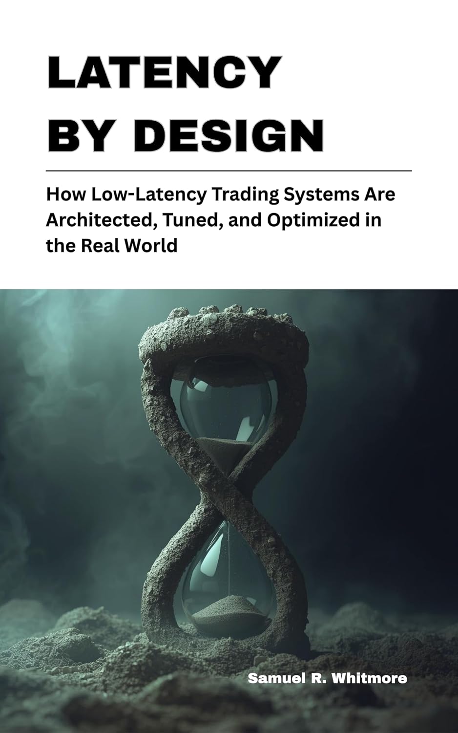 Latency by Design: How Low-Latency Trading Systems Are Architected, Tuned, and Optimized in the Real World