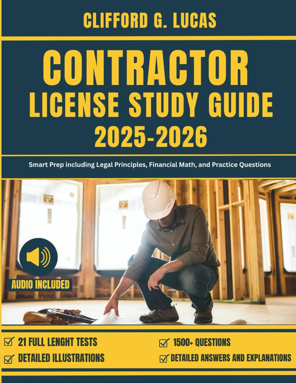CONTRACTOR LICENSE STUDY GUIDE: Smart Prep including Legal Principles, Financial Math, and Practice Questions to Pass the Contractor General and Specialty Trade Licensing Exam on Your First Try