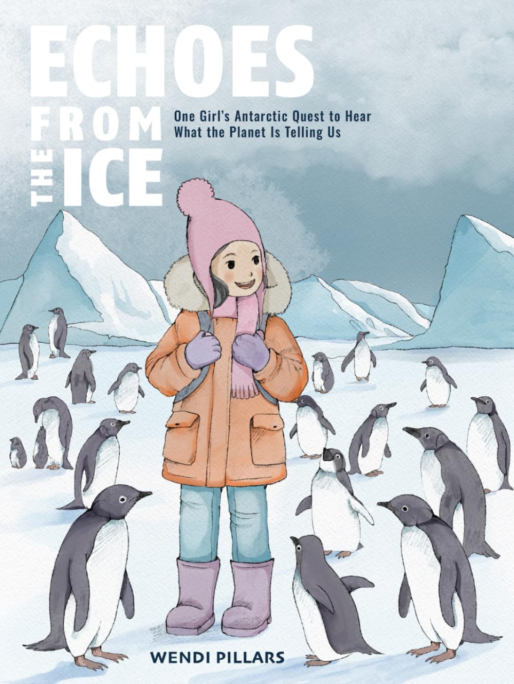 Echoes From the Ice: One Girl's Antarctic Quest to Hear What the Planet is Telling Us