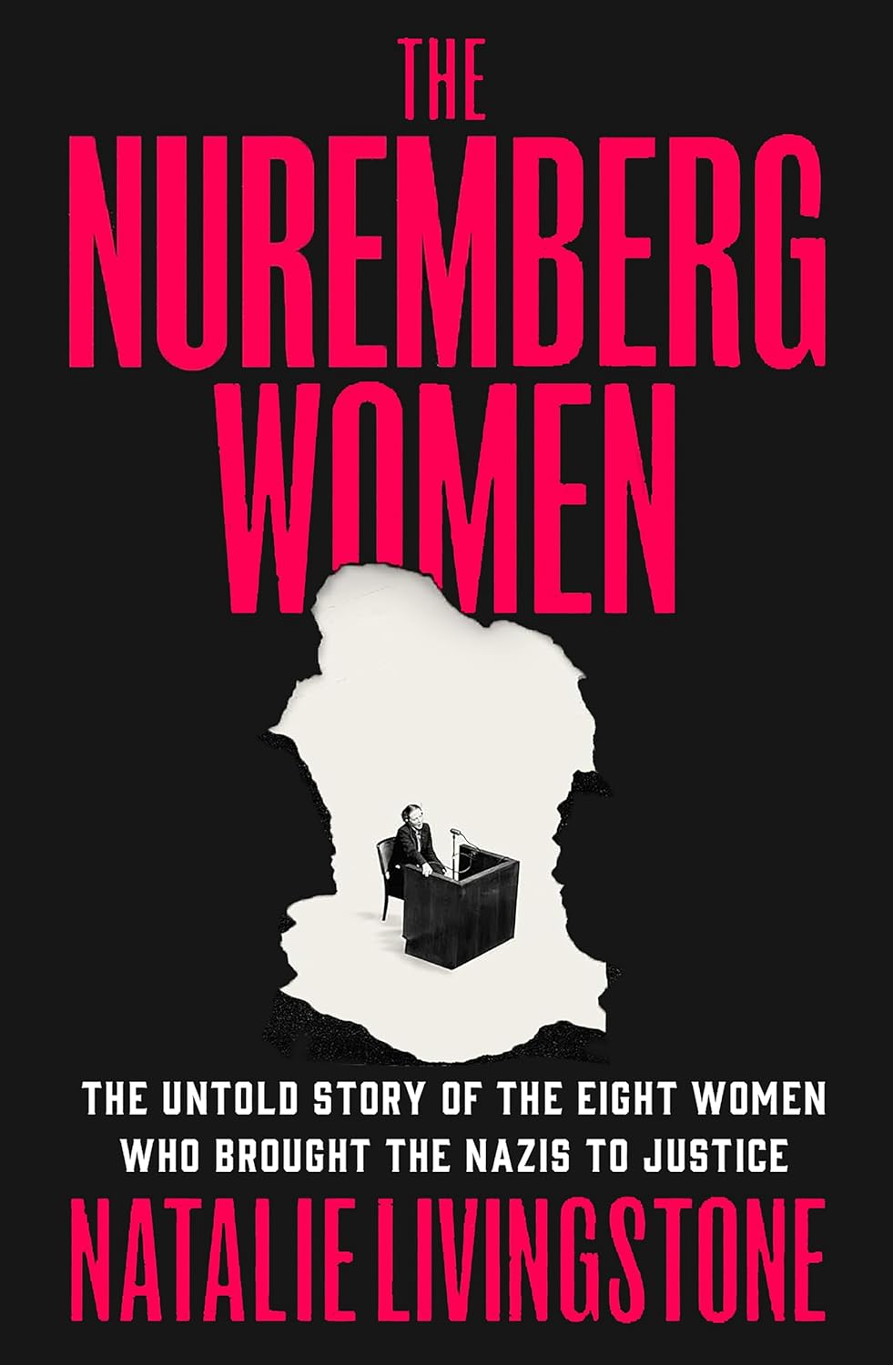 The Nuremberg Women: The Untold Story of the Eight Women Who Brought the Nazis to Justice