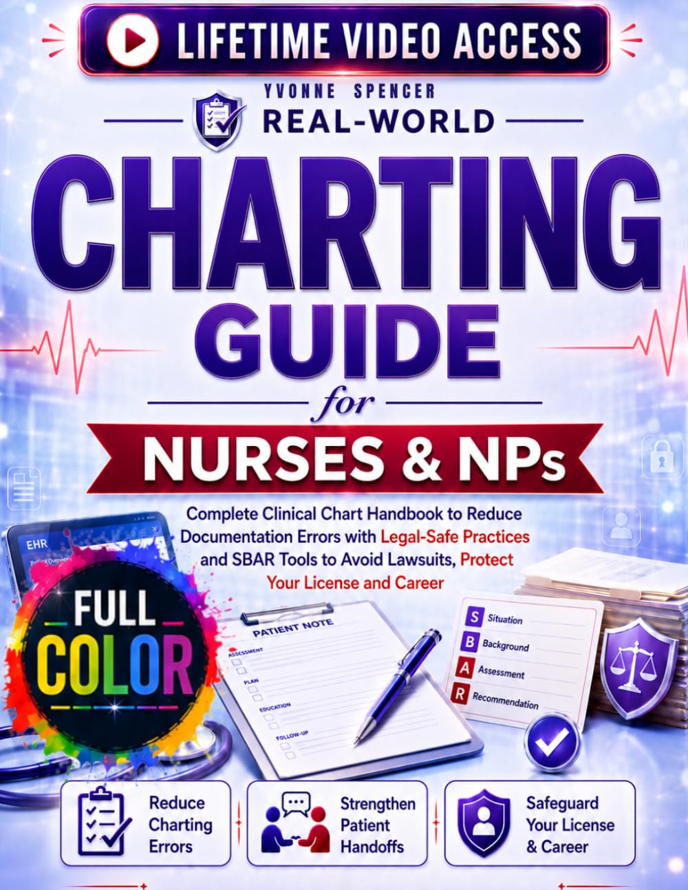 Real-World Charting Guide for Nurses & NPs: Complete Clinical Chart Handbook to Reduce Documentation Errors with Legal-Safe Practices and SBAR Tools to Avoid Lawsuits, Protect Your License and Career