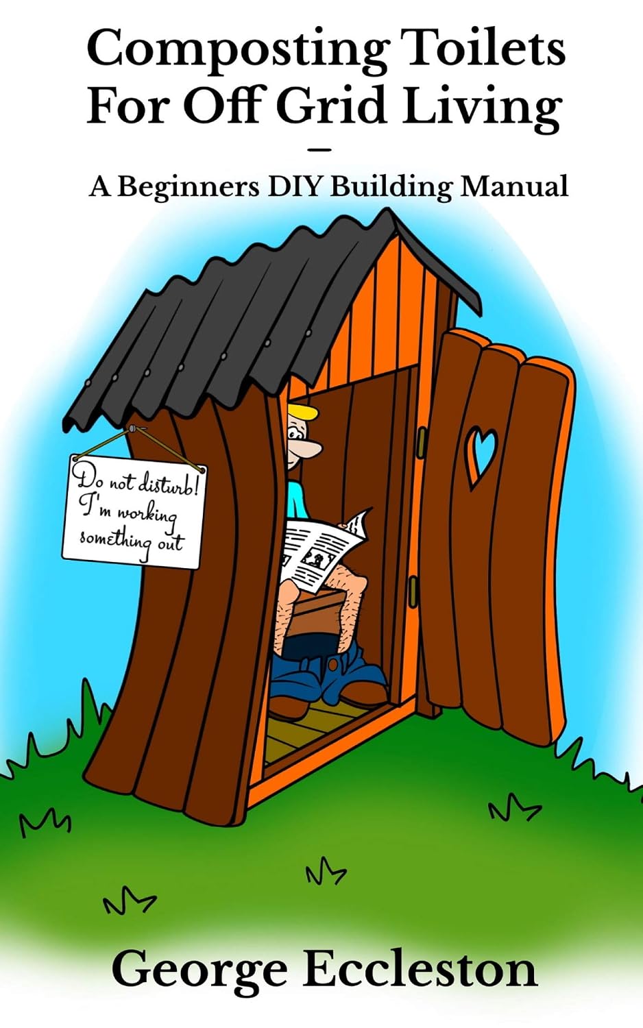 Composting Toilets For off Grid Living: A Beginners DIY Building Manual