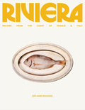 Riviera: Recipes from the Coast of France and Italy – 101 Unfussy Mediterranean Dishes for Effortless Summer Entertaining