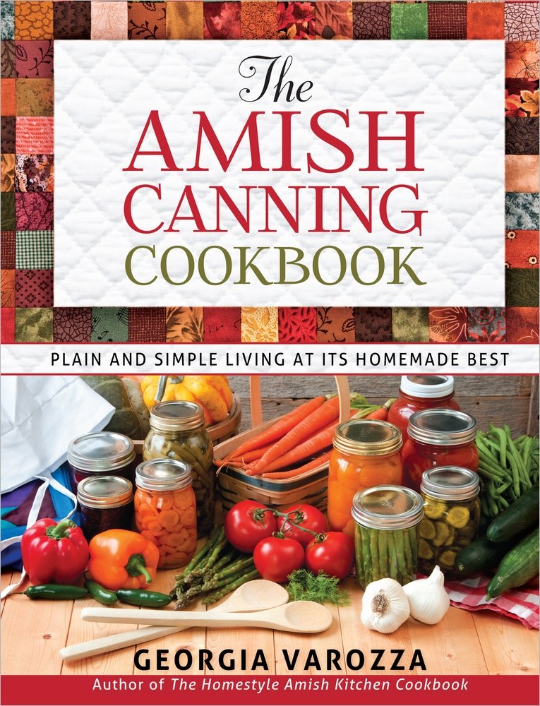 The Amish Canning Cookbook: Safe Home Canning Guide with Step-by-Step Recipes for Beginners and Pantry Building