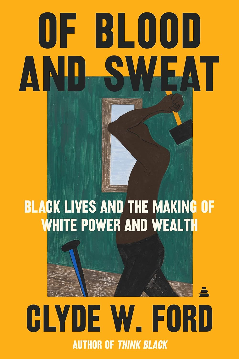 Of Blood and Sweat: Black Lives and the Making of White Power and Wealth – How Black Labor Shaped American History and the Struggle for Racial Equity