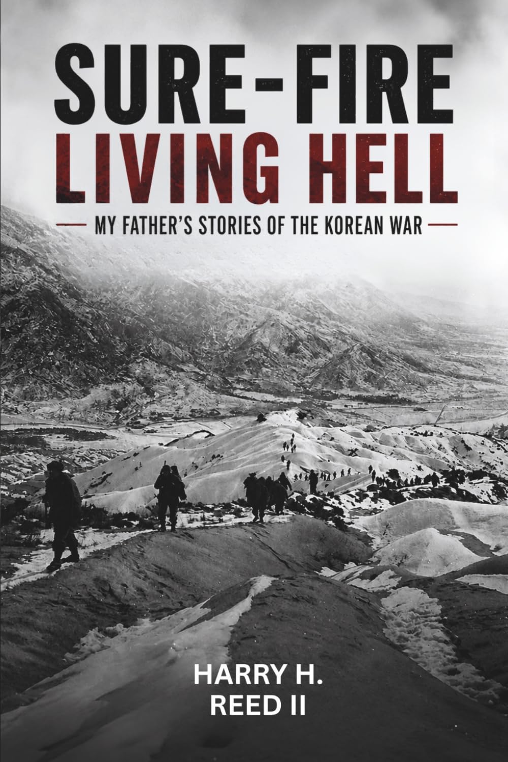 Sure-Fire Living Hell: My Father's Stories of the Korean War