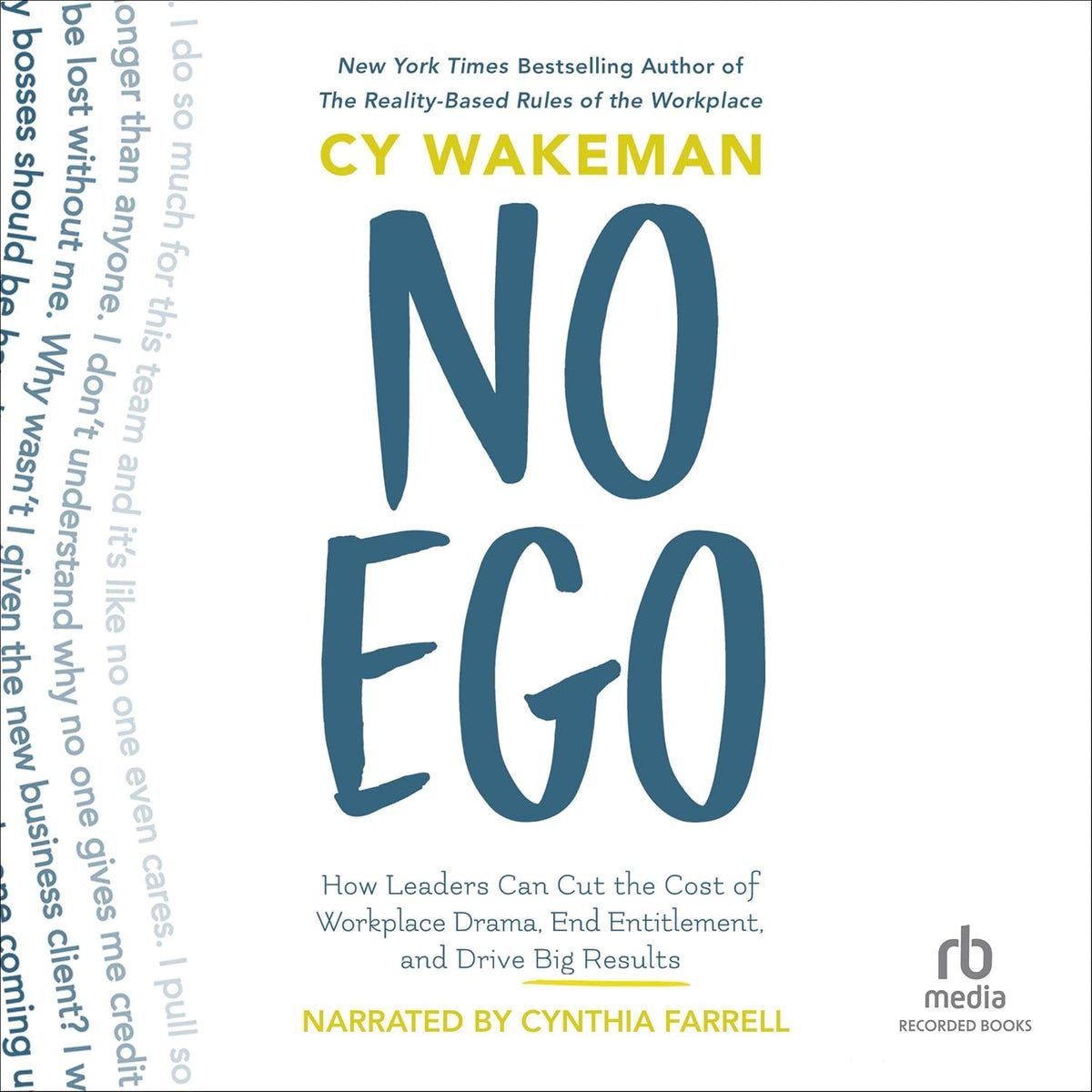 No Ego: How Leaders Can Cut the Cost of Workplace Drama, End Entitlement, and Drive Big Results