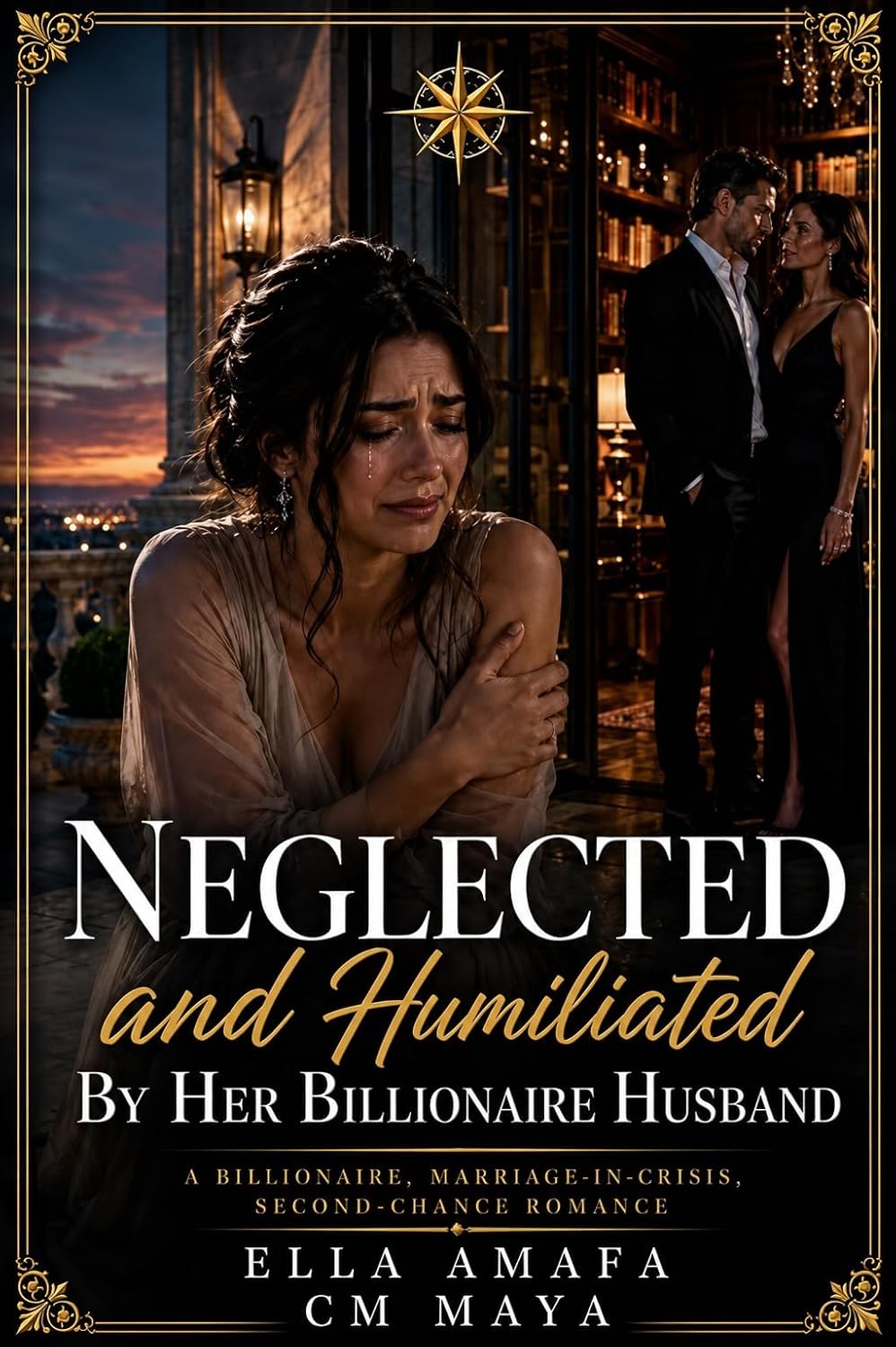 Neglected and Humiliated by Her Billionaire Husband: A Billionaire, Marriage-in-Crisis, Second-Chance Romance (Her Marriage in Crisis Book 119)