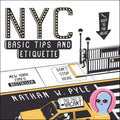 NYC Basic Tips and Etiquette: A witty illustrated survival guide to subway seats, bodegas, bike lanes, and cab-hailing for NYC transplants and tourists