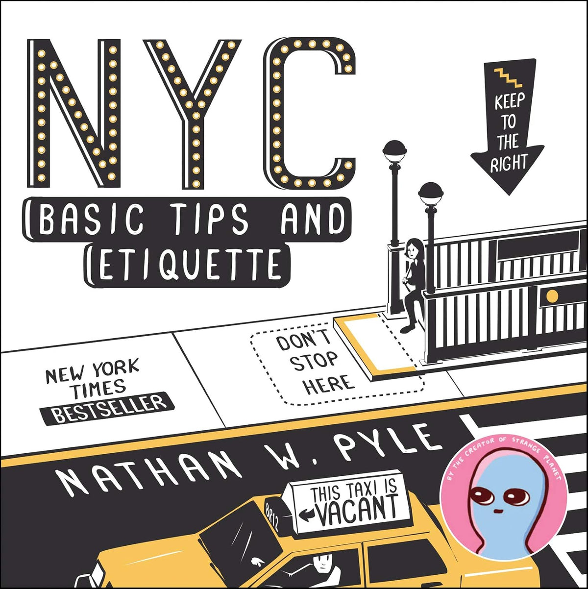 NYC Basic Tips and Etiquette: A witty illustrated survival guide to subway seats, bodegas, bike lanes, and cab-hailing for NYC transplants and tourists