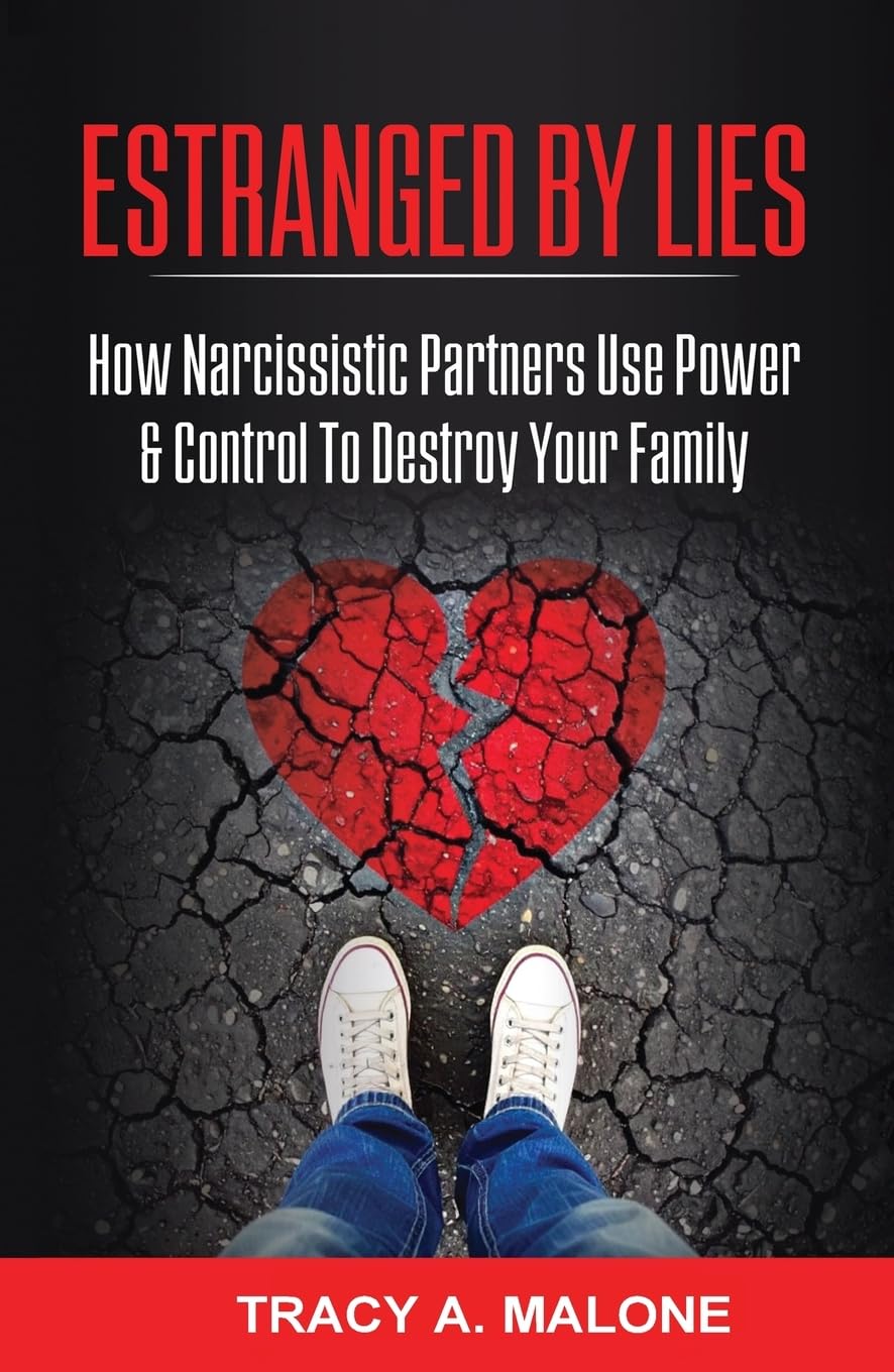 Estranged By Lies: How Narcissistic Partners Use Power & Control To Destroy Your Family
