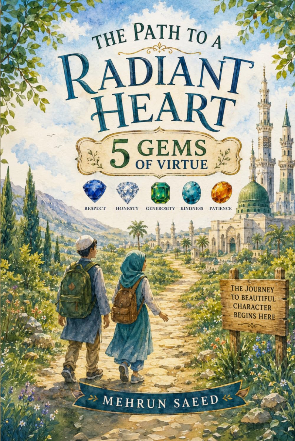 The Path To A Radiant Heart: 5 Gems of Virtue: Islamic Stories for Young Muslims to Learn Good Manners (Akhlaq and Adab)| Character Building book for Kids Ages 7-14 (Journey of the Heart Series)