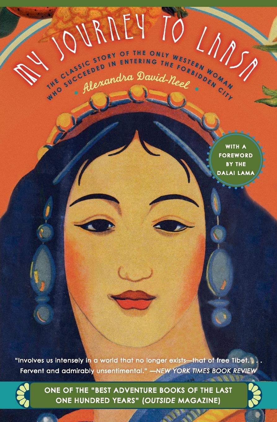 My Journey to Lhasa: The Classic Story of the Only Western Woman Who Succeeded in Entering the Forbidden City – An Inspirational Record of Disguise and Danger in 1920s Tibet