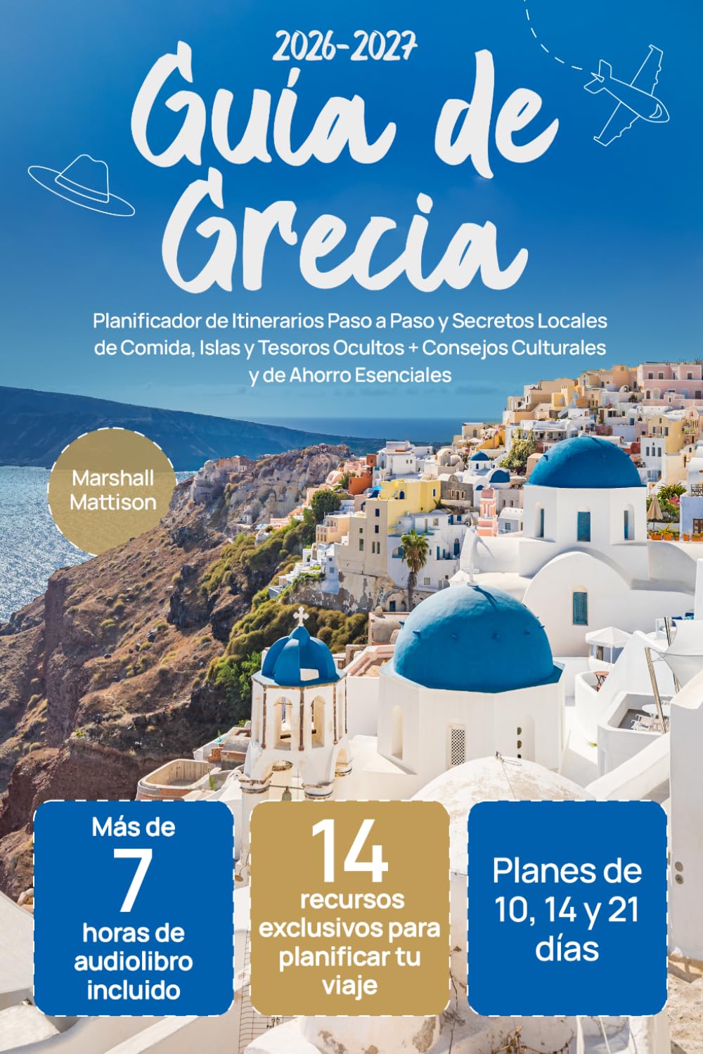Guía de Grecia: Planificador de Itinerarios Paso a Paso y Secretos Locales de Comida, Islas y Tesoros Ocultos + Consejos Culturales y de Ahorro Esenciales (Spanish Edition)