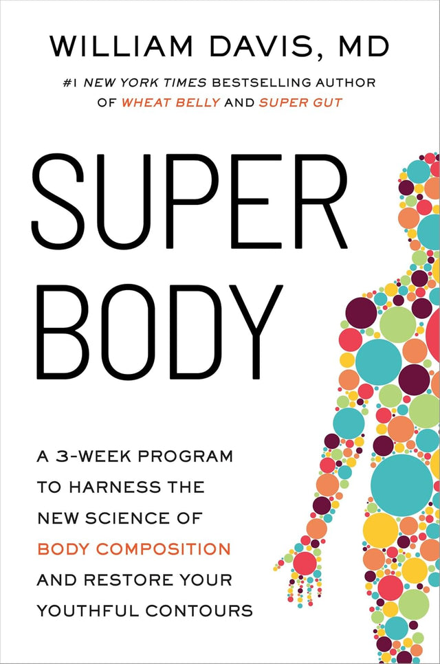 SUPER Body: A 3-Week Program to Harness the New Science of Body Composition and Restore Your Youthful Contours