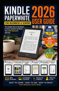 Kindle Paperwhite 2026 User Guide for Beginners and Seniors: Easy Step-by-Step Instructions with Pictures to Set Up Your Kindle, Discover Hidden Features, Customize Settings and Read with Confidence