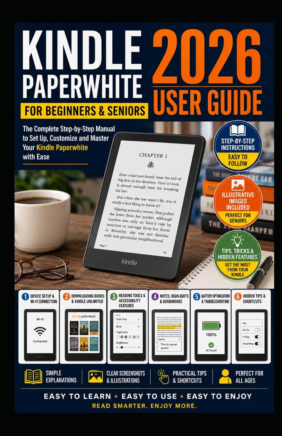 Kindle Paperwhite 2026 User Guide for Beginners and Seniors: Easy Step-by-Step Instructions with Pictures to Set Up Your Kindle, Discover Hidden Features, Customize Settings and Read with Confidence